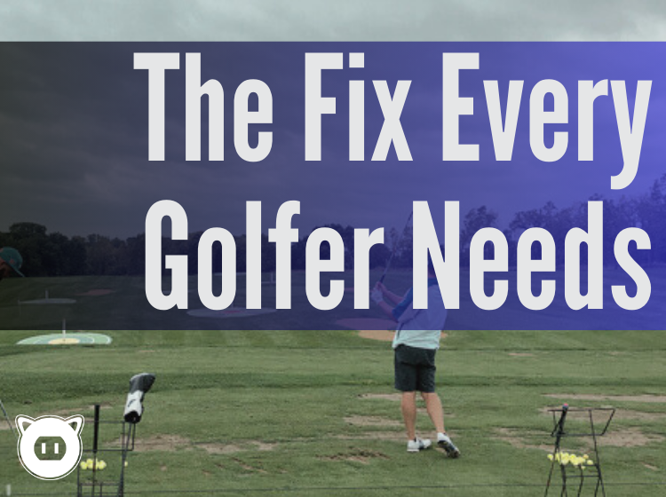 The Fix Every Golfer Needs The Fix Every Golfer Needs
