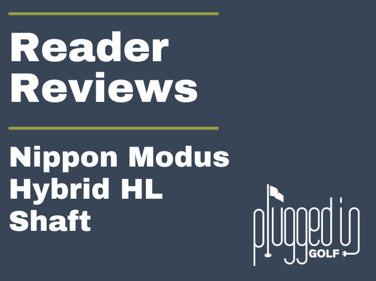 Reader Review – Nippon Modus Hybrid HL Shaft Reader Review - Nippon Modus Hybrid HL Shaft