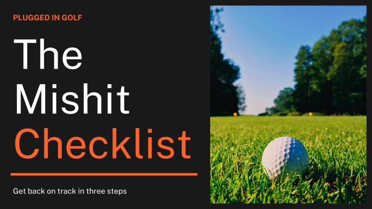 The Mishit Checklist - Plugged In Golf